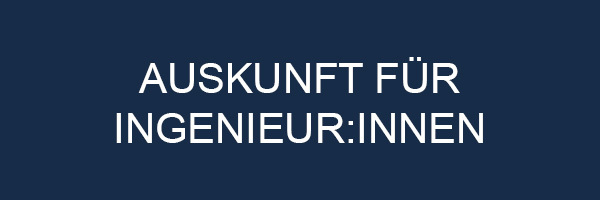 Auskunft für Ingenieur:innen